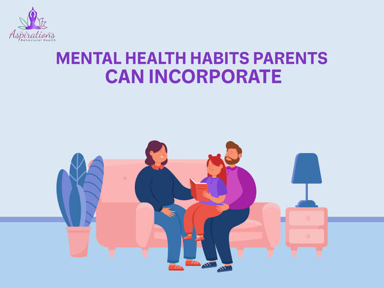 Mental Health Habits Parents Can Incorporate