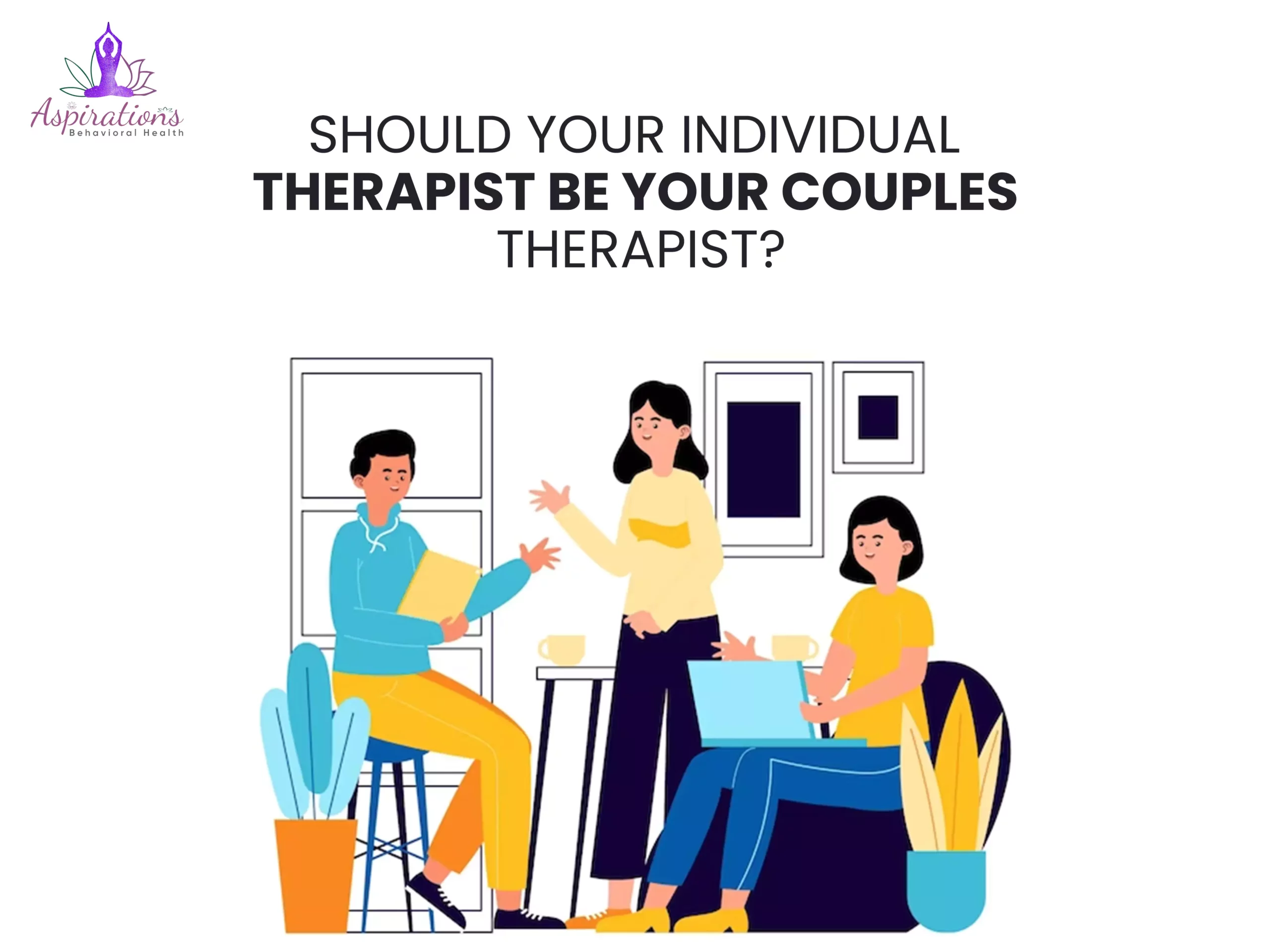 Should Your Individual Therapist Be Your Couples Therapist?