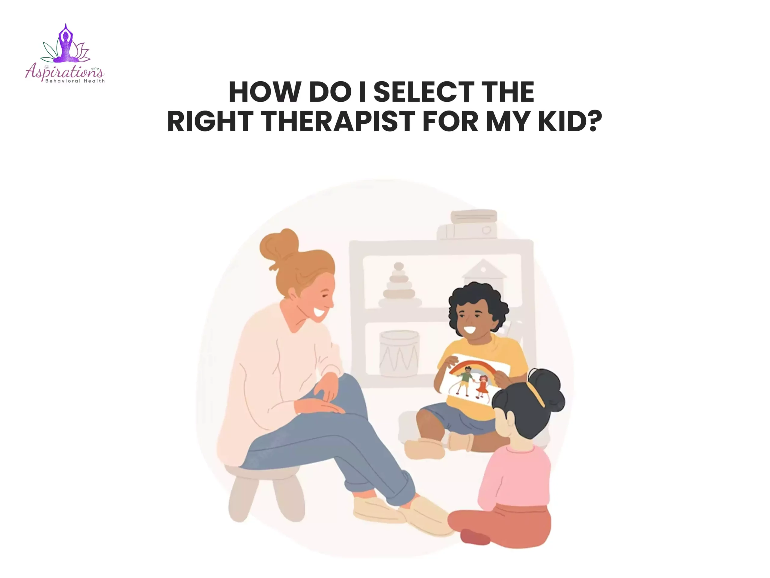 How Do I Select the Right Therapist for My Kid?