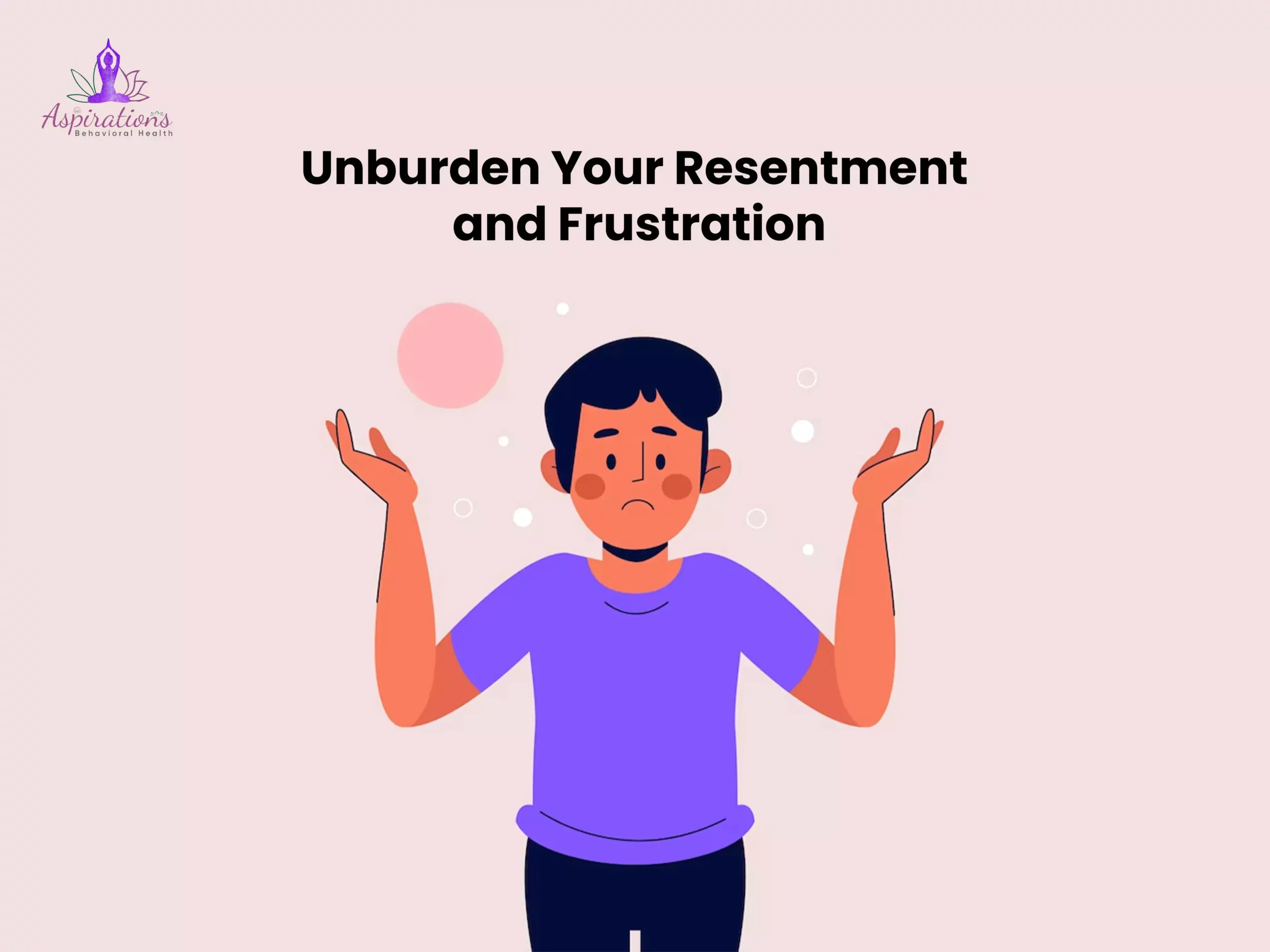 Unburden Your Resentment and Frustration
