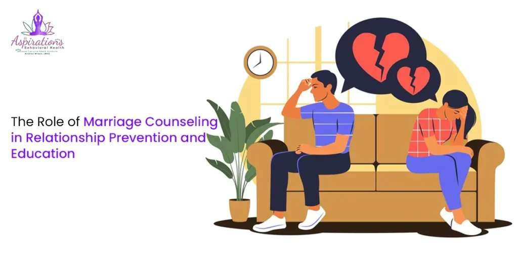 The Role of Marriage Counseling in Relationship Prevention and Education