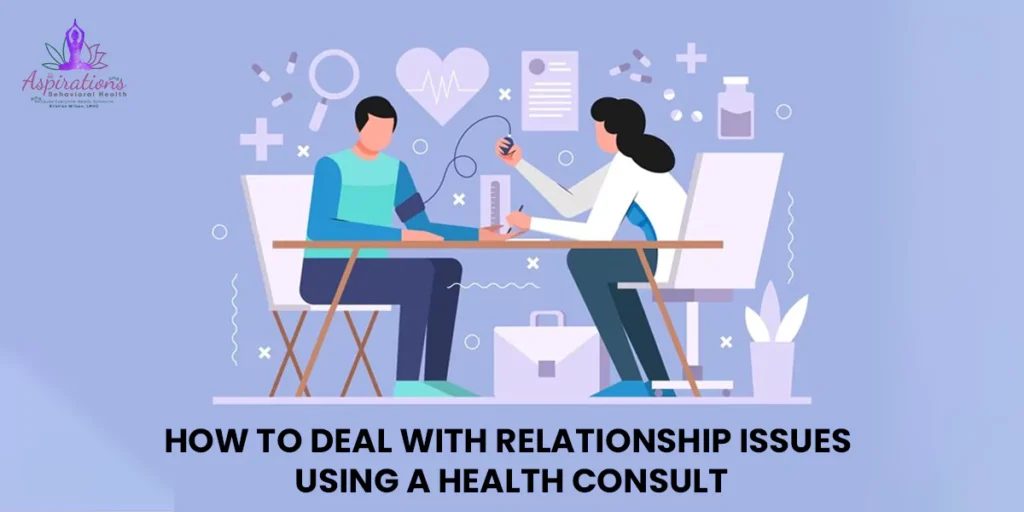 How to Deal with Relationship Issues Using a Health Consult