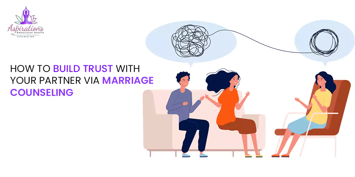 How to Build Trust with Your Partner Via Marriage Counseling